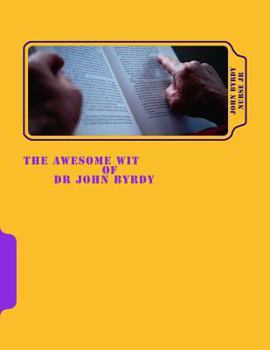 Paperback The Awesome Wit Of Dr John Byrdy Book