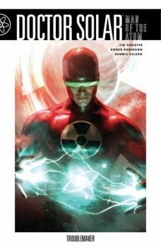 Doctor Solar Volume 1: Troublemaker - Book  of the Doctor Solar, Man of the Atom