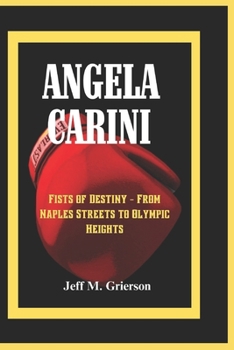 ANGELA CARINI: Fists of Destiny - From Naples Streets to Olympic Heights