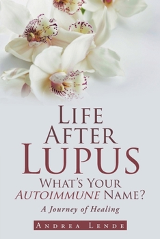 Paperback Life After Lupus: What's Your Autoimmune Name? Book