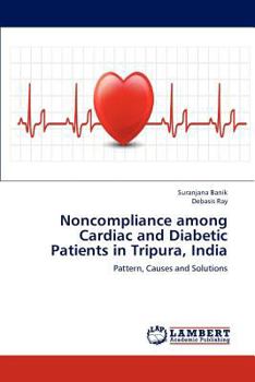 Paperback Noncompliance among Cardiac and Diabetic Patients in Tripura, India Book