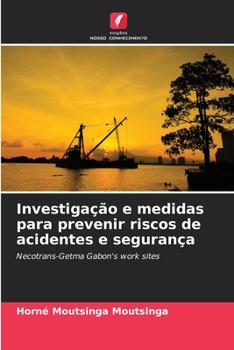 Investigação e medidas para prevenir riscos de acidentes e segurança: Necotrans-Getma Gabon's work sites