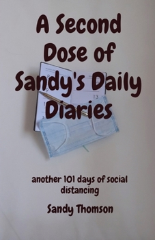 Paperback A Second Dose of Sandy's Daily Diaries: another 101 days of social distancing Book