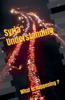 Paperback Syria: Understanding, What Is Happening ? Book