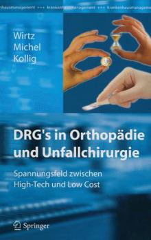 Paperback Drg's in Orthopädie Und Unfallchirurgie: Spannungsfeld Zwischen High-Tech Und Low Cost [German] Book