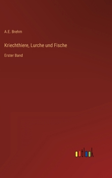Hardcover Kriechthiere, Lurche und Fische: Erster Band [German] Book