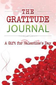 Paperback The Gratitude Journal: A Gift for Valentine's Day Book