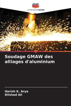 Soudage GMAW des alliages d'aluminium (French Edition)