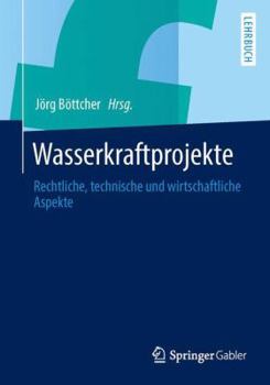 Paperback Wasserkraftprojekte: Rechtliche, Technische Und Wirtschaftliche Aspekte [German] Book