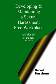 Paperback Developing and Maintaining A Sexual Harassment Free Workplace: A Guide For Managers; Second Edition Book