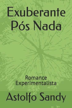 Paperback Exuberante Pós Nada: Romance Experimentalista [Portuguese] Book