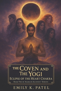 Paperback The Coven and The Yogi: : Eclipse of the Heart Chakra Book