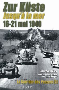Hardcover Zur Küste Jusqu'a La Mer 16-21 Mai 1940: Volume 2 - Le Corridor Des Panzers [French] Book