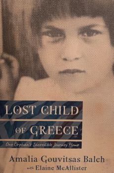 Paperback Lost Child of Greece, One Orphan's Incredible Journey Home Book