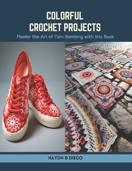 Paperback Colorful Crochet Projects: Master the Art of Yarn Bombing with this Book