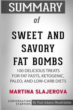 Paperback Summary of Sweet and Savory Fat Bombs by Martina Slajerova: Conversation Starters Book
