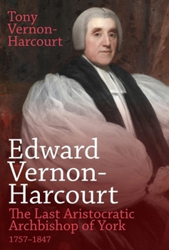 Edward Vernon-Harcourt: The Last Aristocratic Archbishop of York