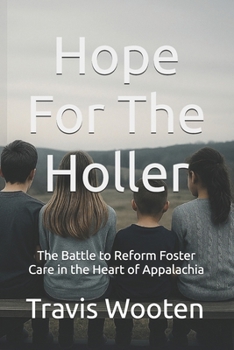 Hope For The Holler: The Battle to Reform Foster Care in the Heart of Appalachia