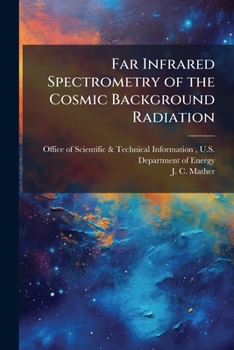 Paperback Far Infrared Spectrometry of the Cosmic Background Radiation Book