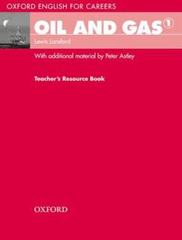 Oil and Gas 1 Teacher's Resource Book - Book  of the Oxford English for Careers