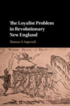 Hardcover The Loyalist Problem in Revolutionary New England Book