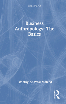 Hardcover Business Anthropology: The Basics Book