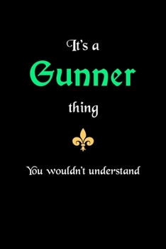 Paperback It's A Gunner Thing, You Wouldn't Understand: Personalized Notebook Journal With Name Blank Lined Customized Diary Logbook Gifts Book