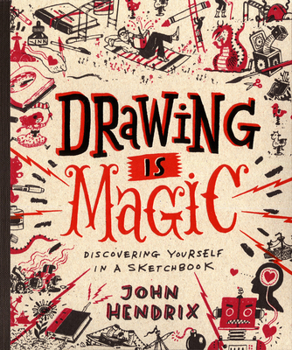 Hardcover Drawing Is Magic: Discovering Yourself in a Sketchbook Book