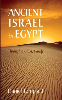 Paperback Ancient Israel in Egypt: Through a Glass, Darkly Book