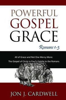 Paperback Powerful Gospel Grace: Romans 1-3 Book