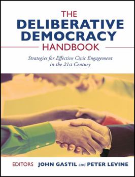 Paperback The Deliberative Democracy Handbook: Strategies for Effective Civic Engagement in the Twenty-First Century Book