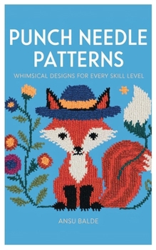Paperback Punch Needle Patterns: Whimsical Designs for Every Skill Level Book