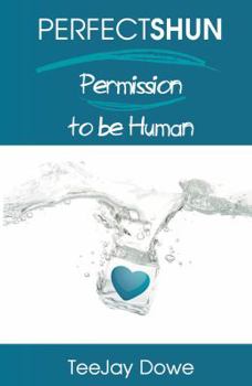 Paperback Perfectshun - Permission to Be Human Book
