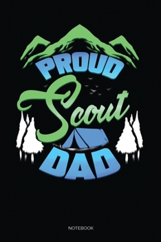 Proud Scout Dad: Dot Grid Journal 6x9 – Scout Leader Notebook I Camping Teacher Scouting Dad Gift