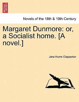 Margaret Dunmore: Or, a Socialist Home...