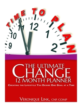 Paperback The Ultimate Change 12 Month Planner: Creating the lifestyle You Desire One Goal at a Time Book