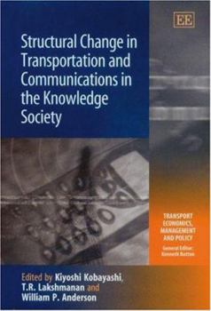 Structural Change in Transportation And Communications in the Knowledge Society (Transport Economics, Management and Policy)