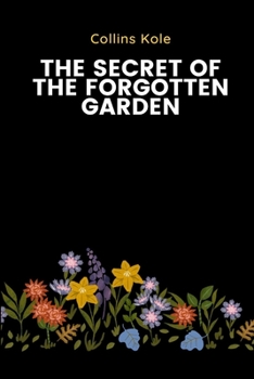 The Secret of the Forgotten Garden
