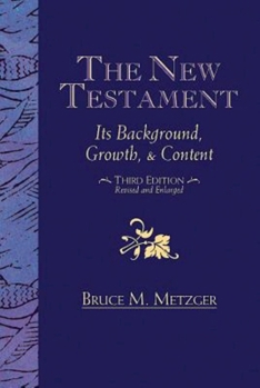 New Testament: Its Background, Growth and Content