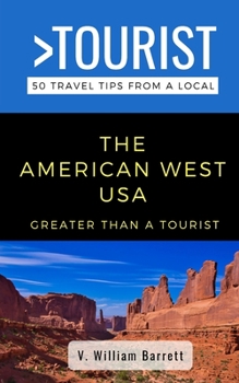 Paperback Greater Than a Tourist- The American West USA: 50 Travel Tips from a Local Book