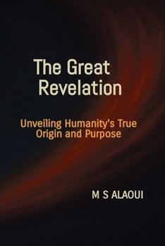 Paperback The Great Revelation: Unveiling Humanity's True Origin and Purpose Book