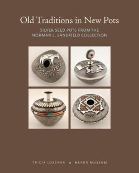 Paperback Old Traditions in New Pots: Silver Seed Pots from the Norman L. Sandfield Collection Book