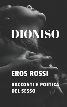 Paperback Dioniso: Racconti E Poetica del Sesso [Italian] Book