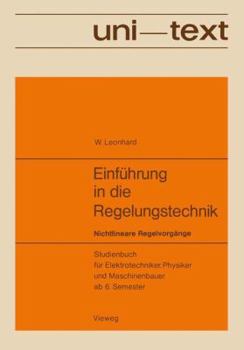 Paperback Einführung in Die Regelungstechnik: Nichtlineare Regelvorgänge. Studienbuch Für Elektrotechniker, Physiker Und Maschinenbauer AB 6. Semester [German] Book