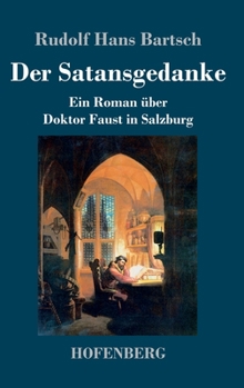 Hardcover Der Satansgedanke: Ein Roman über Doktor Faust in Salzburg [German] Book