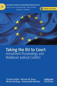 Hardcover Taking the EU to Court: Annulment Proceedings and Multilevel Judicial Conflict Book