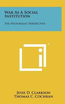 Hardcover War as a Social Institution: The Historian's Perspective Book