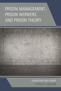 Paperback Prison Management, Prison Workers, and Prison Theory: Alienation and Power Book