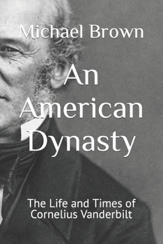 Paperback An American Dynasty: The Life and Times of Cornelius Vanderbilt [Large Print] Book