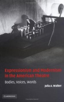 Hardcover Expressionism and Modernism in the American Theatre Book